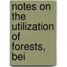 Notes On The Utilization Of Forests, Bei door E.E. Fernandez