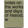 Notes On The Works And Days Of Hesiod, W door Heber Michel Hays