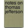 Notes On Thomas Jefferson door Onbekend