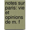Notes Sur Paris: Vie Et Opinions De M. F door Hippolyte Taine