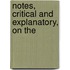 Notes, Critical And Explanatory, On The