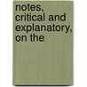 Notes, Critical And Explanatory, On The by Jacobus