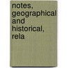 Notes, Geographical And Historical, Rela door William Gowans