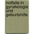 Notfalle In Gynakologie Und Geburtshilfe