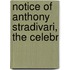 Notice Of Anthony Stradivari, The Celebr