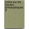 Notice Sur Les Travaux Philosophiques D' door Charles Jourdain