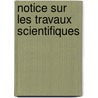 Notice Sur Les Travaux Scientifiques door Edouard Goursat