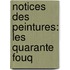 Notices Des Peintures: Les Quarante Fouq