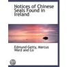 Notices Of Chinese Seals Found In Irelan door Edmund Getty