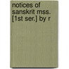 Notices Of Sanskrit Mss. [1st Ser.] By R by Rajendralala Mitra