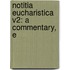 Notitia Eucharistica V2: A Commentary, E