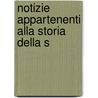 Notizie Appartenenti Alla Storia Della S by Unknown