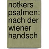 Notkers Psalmen: Nach Der Wiener Handsch door Richard Heinzel