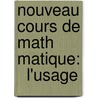 Nouveau Cours De Math Matique:   L'Usage door Belidor