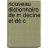 Nouveau Dictionnaire De M Decine Et De C