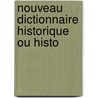 Nouveau Dictionnaire Historique Ou Histo door Antoine Fran O. Delandine