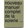 Nouveau Manuel Complet de La Soierie ... door Alexandre Devillers
