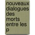 Nouveaux Dialogues Des Morts Entre Les P