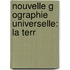 Nouvelle G Ographie Universelle: La Terr