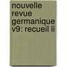 Nouvelle Revue Germanique V9: Recueil Li door Onbekend