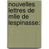 Nouvelles Lettres De Mlle De Lespinasse: door Julie De Lespinasse