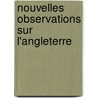 Nouvelles Observations Sur L'Angleterre by Pre-Imprint Collection