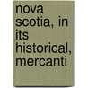 Nova Scotia, In Its Historical, Mercanti door Duncan Campbell