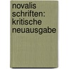 Novalis Schriften: Kritische Neuausgabe by Novalis