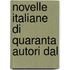 Novelle Italiane Di Quaranta Autori Dal