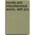 Novels And Miscellaneous Works. With Pre