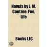 Novels By J. M. Coetzee: Foe, Life by Unknown