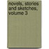 Novels, Stories And Sketches, Volume 3
