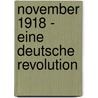 November 1918 - Eine deutsche Revolution door Alfred Döblin