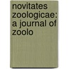 Novitates Zoologicae: A Journal Of Zoolo by Baron Lionel Walter Rothschi Rothschild