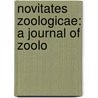 Novitates Zoologicae: A Journal Of Zoolo door Baron Lionel Walter Rothschi Rothschild