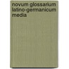 Novum Glossarium Latino-Germanicum Media by Lorenz Diefenbach