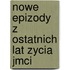 Nowe Epizody Z Ostatnich Lat Zycia Jmci
