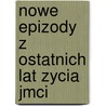 Nowe Epizody Z Ostatnich Lat Zycia Jmci door Alexander Kraushar