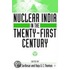 Nuclear India in the Twenty-First Centur