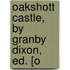 Oakshott Castle, By Granby Dixon, Ed. [O