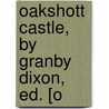 Oakshott Castle, By Granby Dixon, Ed. [O by Henry Kingsley