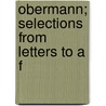 Obermann; Selections From Letters To A F door Jessie Peabody Frothingham