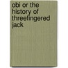 Obi Or The History Of Threefingered Jack door William Earle