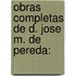 Obras Completas De D. Jose M. De Pereda: