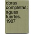 Obras Completas: Aguas Fuertes. 1907