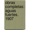Obras Completas: Aguas Fuertes. 1907 door Armando Palacio Vald?'s