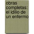 Obras Completas: El Idilio De Un Enfermo