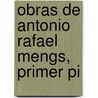 Obras De Antonio Rafael Mengs, Primer Pi by Anton Raphael Mengs