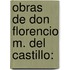 Obras De Don Florencio M. Del Castillo: