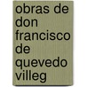 Obras De Don Francisco De Quevedo Villeg door Pablo Antonio De Tarsia